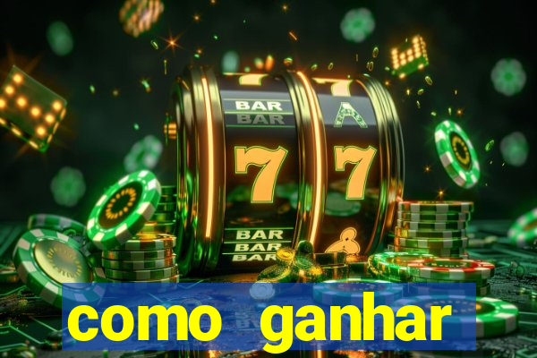 como ganhar dinheiro nos slots